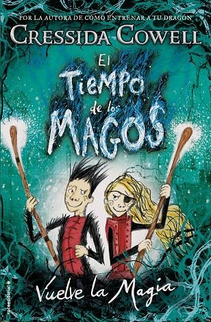 El tiempo de los magos. Vuelve la magia | 9788417167004 | Cressida Cowell | Librería Castillón - Comprar libros online Aragón, Barbastro