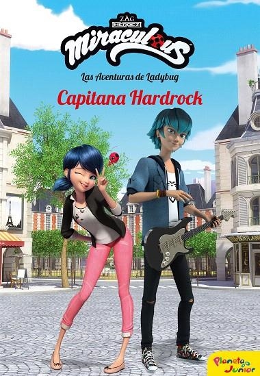 Miraculous. Las aventuras de Ladybug. Capitana Hardrock | 9788408196945 | Prodigiosa-Miraculous | Librería Castillón - Comprar libros online Aragón, Barbastro