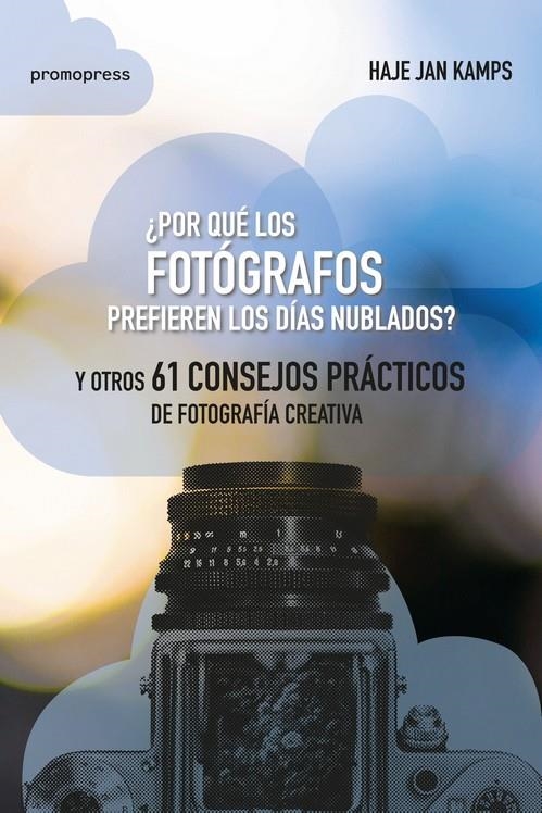 ¿POR QUÉ LOS FOTÓGRAFOS PREFIEREN LOS DÍAS NUBLADOS? | 9788417412081 | KAMPS, HAJE JAN | Librería Castillón - Comprar libros online Aragón, Barbastro