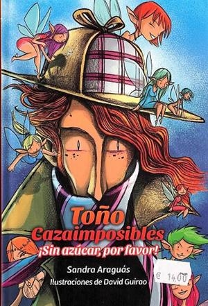 TOÑO CAZAIMPOSIBLES 2 : ¡ SIN AZÚCAR, POR FAVOR ! | 9788494926419 | Sandra Araguás Pueyo | Librería Castillón - Comprar libros online Aragón, Barbastro