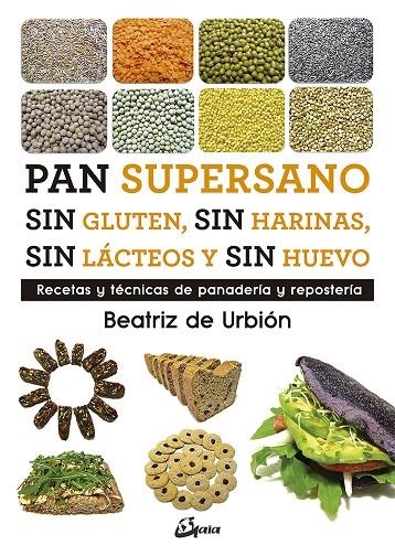 Pan supersano sin gluten, sin harinas, sin lácteos y sin huevo | 9788484457510 | Diez García, Beatriz (Beatriz de Urbión) | Librería Castillón - Comprar libros online Aragón, Barbastro