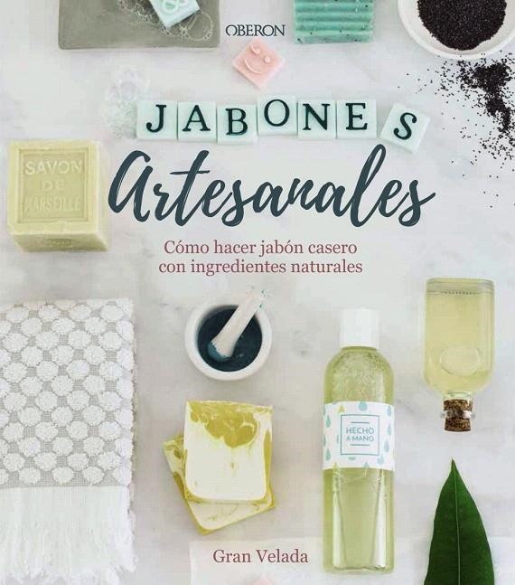 Jabones artesanales. Cómo hacer jabón casero con ingredientes naturales | 9788441540545 | Gran Velada | Librería Castillón - Comprar libros online Aragón, Barbastro