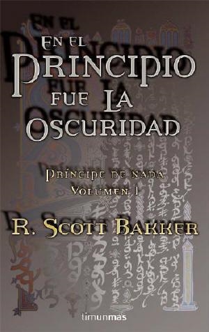 EN EL PRINCIPIO FUE LA OSCURIDAD (PRINCIPE DE NADA 1) | 9788448034641 | SCOTT BAKKER, R. | Librería Castillón - Comprar libros online Aragón, Barbastro