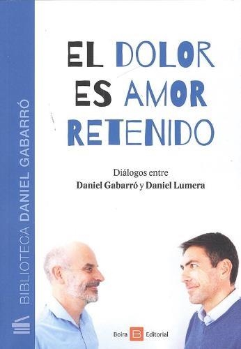 El dolor es amor retenido | 9788416680528 | Gabarró Berbegal, Daniel; Lumera, Daniel | Librería Castillón - Comprar libros online Aragón, Barbastro