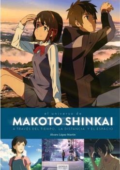 MAKOTO SHINKAI. A TRAVÉS DEL TIEMPO, EL ESPACIO Y LA DISTANCIA | 9788494903069 | LÓPEZ MARTÍN, ÁLVARO | Librería Castillón - Comprar libros online Aragón, Barbastro