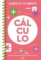 EJERCITA TU MENTE CÁLCULO | 9788491782575 | Librería Castillón - Comprar libros online Aragón, Barbastro