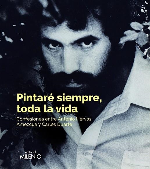 Pintaré siempre, toda la vida | 9788497438421 | Hervás Amezcua, Antonio/Duarte Montserrat, Carles/Erre, Javier | Librería Castillón - Comprar libros online Aragón, Barbastro