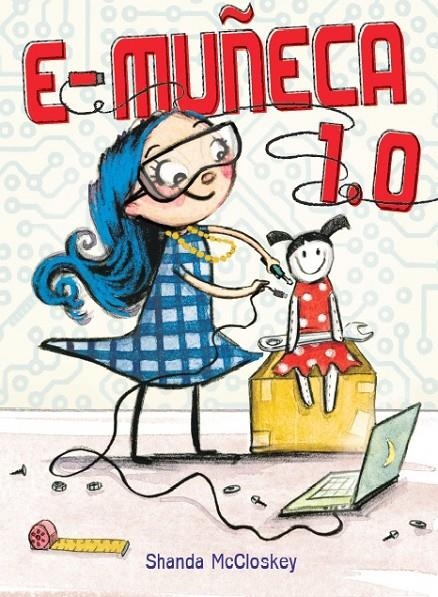 E-MUÑECA 1.0 (CASTELLANO) | 9788416490509 | SHANDA MCCLOSKEY | Librería Castillón - Comprar libros online Aragón, Barbastro