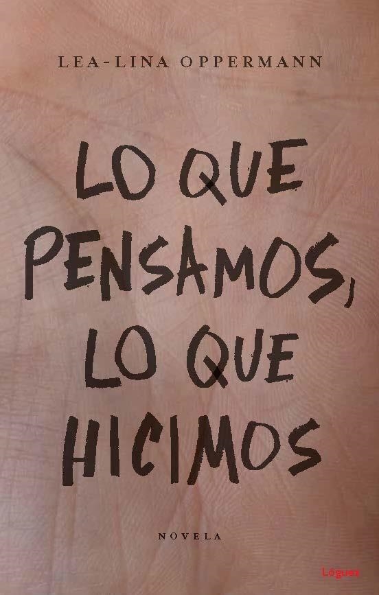 Lo que pensamos, lo que hicimos | 9788494818387 | Oppermann, Lea-Lina | Librería Castillón - Comprar libros online Aragón, Barbastro