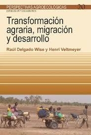 Transformación agraria, migración y desarrollo | 9788498888768 | Delgado Wise, Raul/Veltmeyer, Henri | Librería Castillón - Comprar libros online Aragón, Barbastro