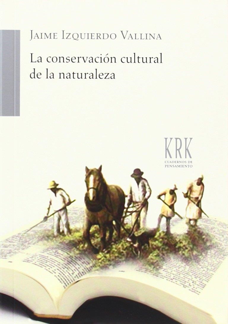 La conservación cultural de la naturaleza | 9788483674130 | Jaime Izquierdo Vallina | Librería Castillón - Comprar libros online Aragón, Barbastro