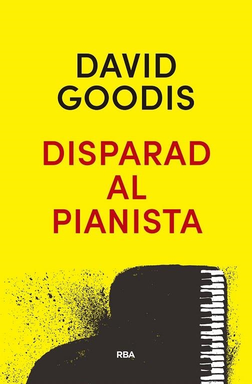 Disparad al pianista | 9788490569313 | GOODIS DAVID | Librería Castillón - Comprar libros online Aragón, Barbastro