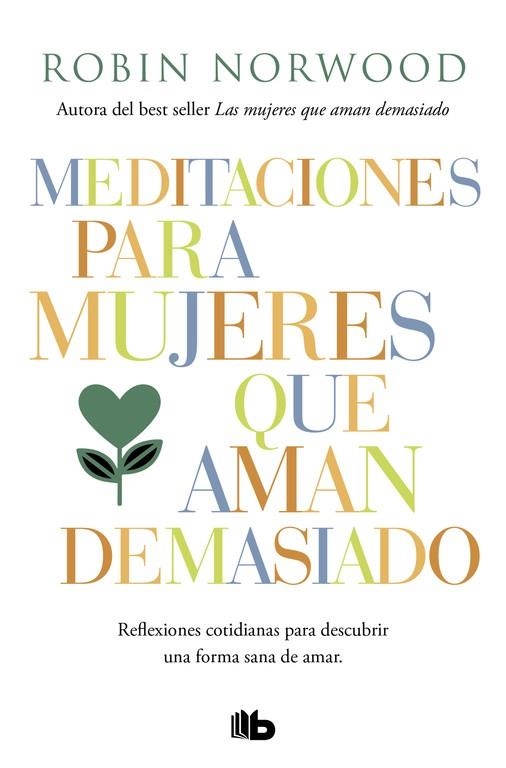 Meditaciones para mujeres que aman demasiado | 9788490707951 | Robin Norwood | Librería Castillón - Comprar libros online Aragón, Barbastro