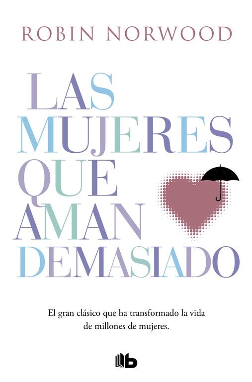 Las mujeres que aman demasiado | 9788490707760 | Robin Norwood | Librería Castillón - Comprar libros online Aragón, Barbastro