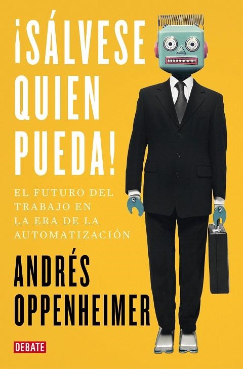 ¡Sálvese quien pueda! | 9788499929187 | Andrés Oppenheimer | Librería Castillón - Comprar libros online Aragón, Barbastro