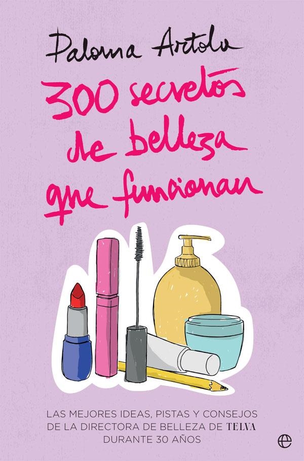 300 secretos de belleza que funcionan | 9788491644835 | Artola, Paloma | Librería Castillón - Comprar libros online Aragón, Barbastro