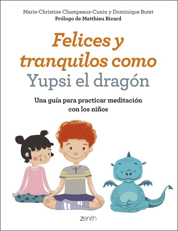 Felices y tranquilos como Yupsi el dragón | 9788408200758 | Champeaux-Cunin, Marie-Christine/Butet, Dominique | Librería Castillón - Comprar libros online Aragón, Barbastro