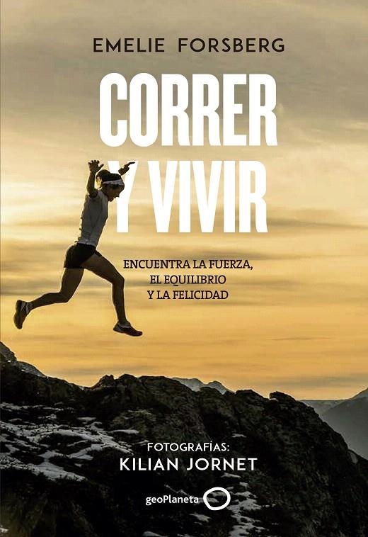 Correr y vivir | 9788408201106 | Forsberg, Emelie/Jornet, Kilian | Librería Castillón - Comprar libros online Aragón, Barbastro