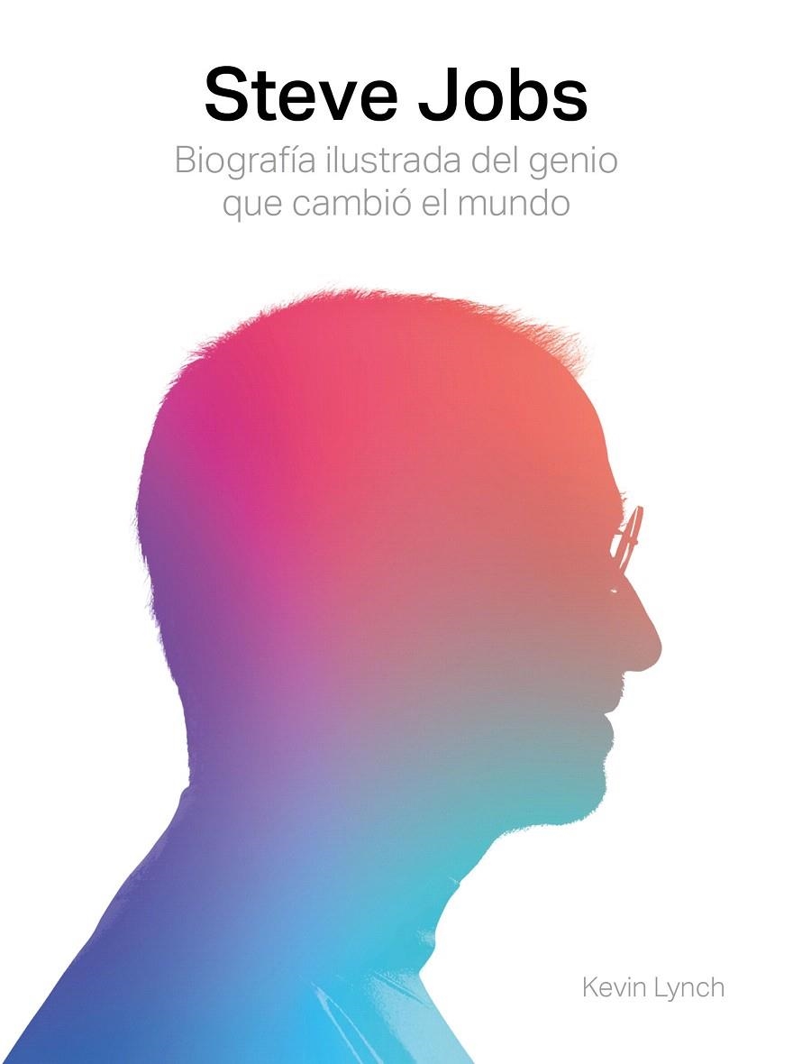 Steve Jobs. Biografía ilustrada del genio que cambió el mundo | 9788417560003 | Lynch, Kevin | Librería Castillón - Comprar libros online Aragón, Barbastro