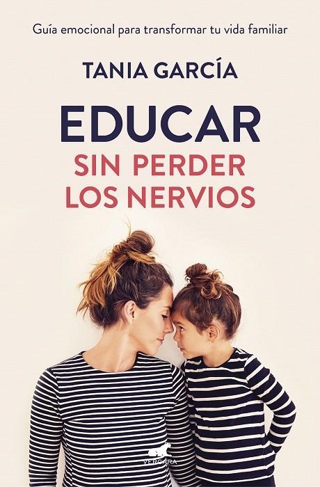 Educar sin perder los nervios | 9788416076864 | Tania García | Librería Castillón - Comprar libros online Aragón, Barbastro