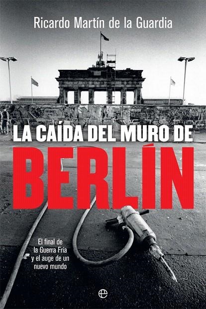 La caída del Muro de Berlín | 9788491644866 | Martín de la Guardia, Ricardo | Librería Castillón - Comprar libros online Aragón, Barbastro