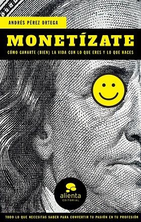 Monetízate | 9788417568191 | Pérez Ortega, Andrés | Librería Castillón - Comprar libros online Aragón, Barbastro