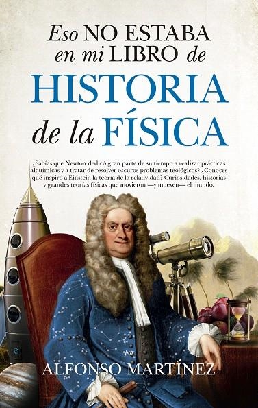 Eso no estaba en mi libro de Historia de la Física | 9788494778698 | Martínez Ortega, Alfonso | Librería Castillón - Comprar libros online Aragón, Barbastro