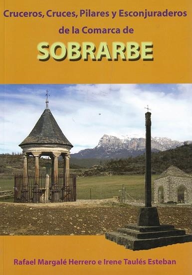 Cruceros, cruces, pilares y esconjuraderos de la comarca de Sobrarbe | 9788409052196 | MARGALÉ HERRERO, RAFAEL; TAULÉS ESTEBAN, IRENE | Librería Castillón - Comprar libros online Aragón, Barbastro