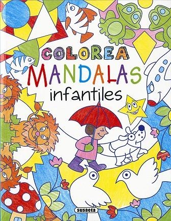 Colorea mandalas infantiles | 9788467764819 | Susaeta, Equipo | Librería Castillón - Comprar libros online Aragón, Barbastro