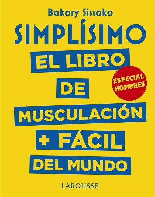 Simplísimo. El libro de musculación más fácil del mundo. Especial hombres | 9788417273989 | Sissako, Baraky | Librería Castillón - Comprar libros online Aragón, Barbastro