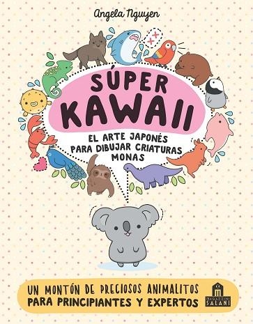 Súper Kawaii. El arte japonés de para dibujar criaturas monas | 9788893675390 | Nguyen, Angela | Librería Castillón - Comprar libros online Aragón, Barbastro