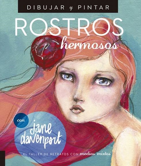 Dibujar y Pintar Rostros hermosos | 9788415053583 | Davenport, Jane | Librería Castillón - Comprar libros online Aragón, Barbastro