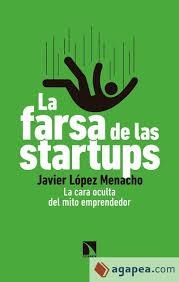 La farsa de las startups | 9788490976265 | López Menacho, Javier | Librería Castillón - Comprar libros online Aragón, Barbastro