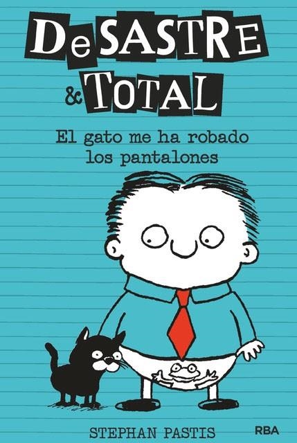 Desastre & total 6. El gato me ha robado los pantalones | 9788427216167 | Stephan Pastis | Librería Castillón - Comprar libros online Aragón, Barbastro