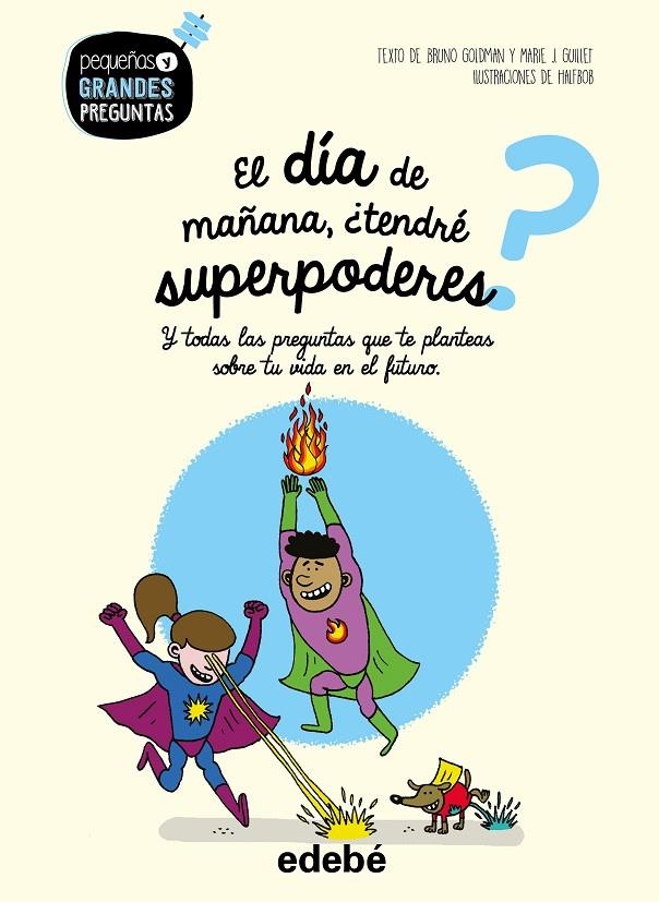 El día de mañana, ¿tendré superpoderes? | 9788468341002 | Goldman, Bruno/Guillet, Marie | Librería Castillón - Comprar libros online Aragón, Barbastro