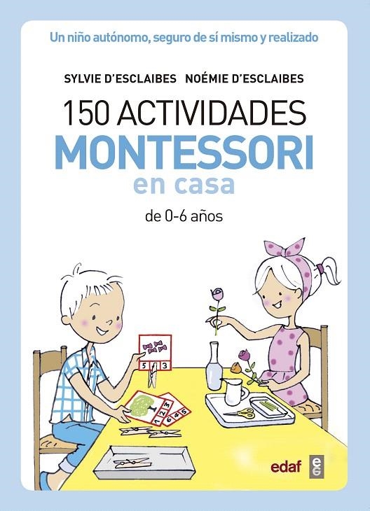 150 actividades Montessori en casa | 9788441439191 | D’Esclaibes, Sylvie/D’Esclaibes, Noemi/Benéitez Alemany, Alberto | Librería Castillón - Comprar libros online Aragón, Barbastro