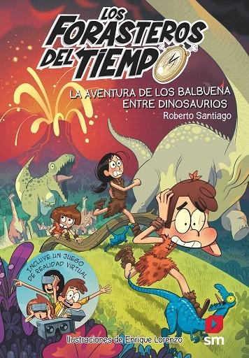 Los forasteros del tiempo 6 . LA AVENTURA DE LOS BALBUENA ENTRE DINOSAURIOS  | 9788491824589 | Santiago, Roberto | Librería Castillón - Comprar libros online Aragón, Barbastro