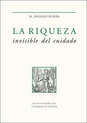 La riqueza invisible del cuidado | 9788491342359 | Durán Heras, Mª Ángeles | Librería Castillón - Comprar libros online Aragón, Barbastro