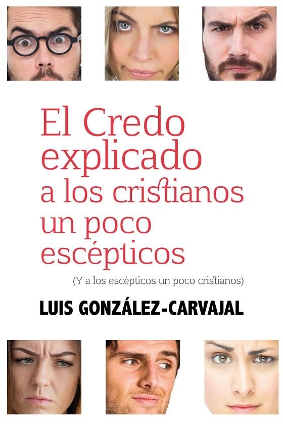 El credo explicado a los cristianos un poco escéticos | 9788429327977 | Gonzalez- Carvajal, Luis | Librería Castillón - Comprar libros online Aragón, Barbastro