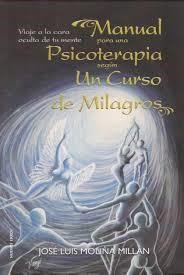 MANUAL PARA UNA PSICOTERAPIA SEGUN UN CURSO DE MIL | 9788494851100 | MOLINA MILLAN, JOSE LUIS | Librería Castillón - Comprar libros online Aragón, Barbastro