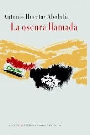 La oscura llamada | 9788494952746 | Huertas Abolafia, Antonio | Librería Castillón - Comprar libros online Aragón, Barbastro