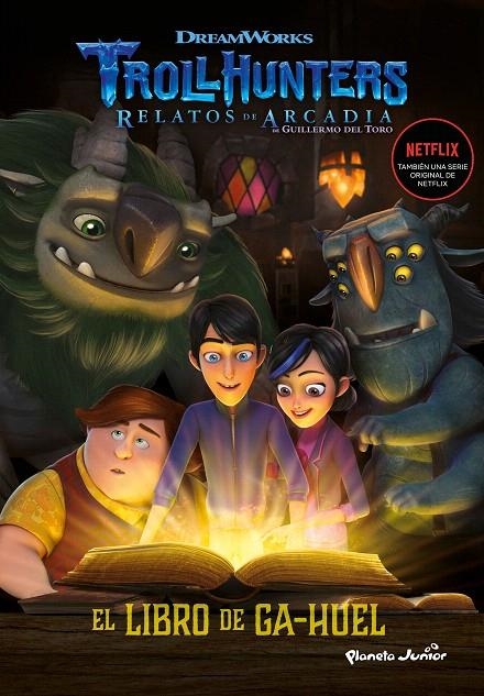 Trollhunters. Cuentos de Arcadia. El Libro de Ga-Huel | 9788408202523 | Dreamworks | Librería Castillón - Comprar libros online Aragón, Barbastro