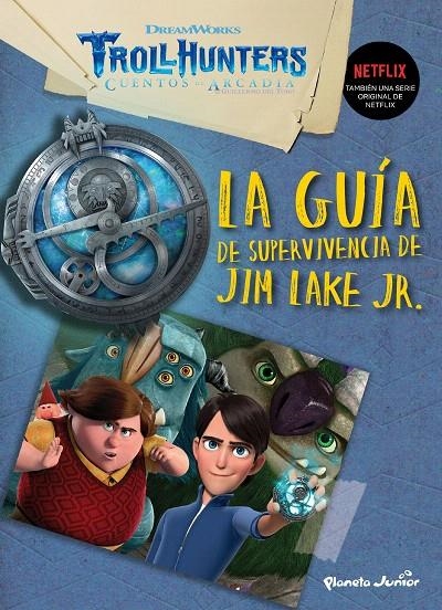 Trollhunters. Cuentos de Arcadia. La guía de supervivencia de Jim Lake Jr. | 9788408202530 | Dreamworks | Librería Castillón - Comprar libros online Aragón, Barbastro