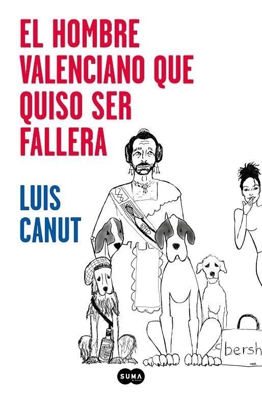 El hombre valenciano que quiso ser fallera | 9788491293132 | Canut, Luis | Librería Castillón - Comprar libros online Aragón, Barbastro