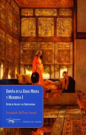 España en la Edad Media y Moderna I : Entre el Islam y la Cristiandad | 9788477748533 | Bellver Amaré, Fernando | Librería Castillón - Comprar libros online Aragón, Barbastro