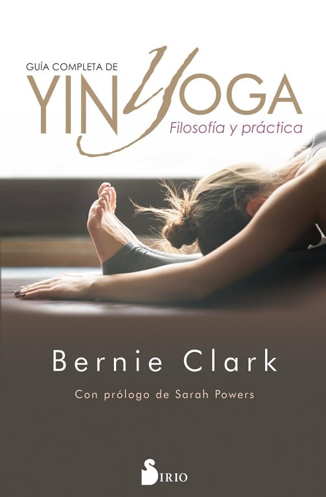 GUÍA COMPLETA DE YIN YOGA | 9788417399474 | CLARK, BERNIE | Librería Castillón - Comprar libros online Aragón, Barbastro