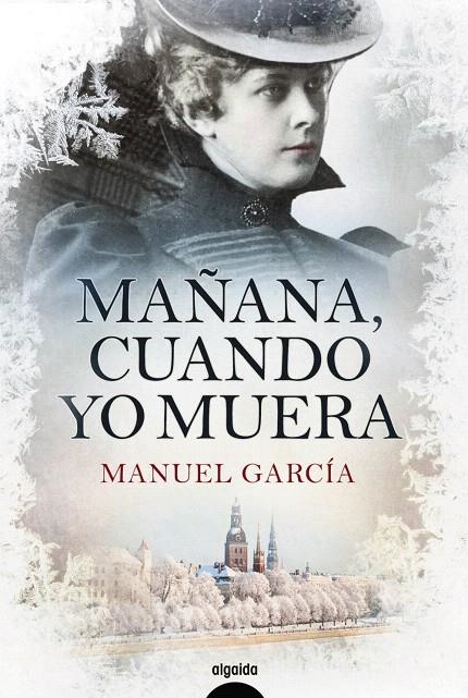 Mañana, cuando yo muera | 9788491890713 | García, Manuel | Librería Castillón - Comprar libros online Aragón, Barbastro