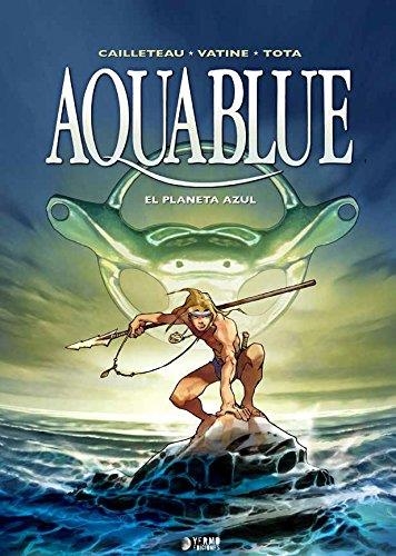 Aquablue: el planeta azul | 9788416428366 | Vatine, Olivier; Cailleteau, Thierry; Tota | Librería Castillón - Comprar libros online Aragón, Barbastro