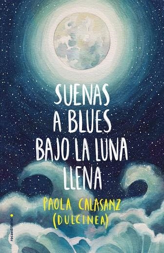 Suenas a blues bajo la luna llena | 9788417305789 | Paola Calasanz (Dulcinea) | Librería Castillón - Comprar libros online Aragón, Barbastro