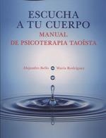 ESCUCHA A TU CUERPO- MANUAL DE PSICOTERAPIA TAOISTA | 9788488540133 | EZ ALEJANDRO BELLO- MARIA RODRIGU | Librería Castillón - Comprar libros online Aragón, Barbastro